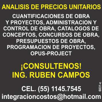 Analisis de precios unitarios, cuantificaciones de obra y proyectos, administracion y control de obra, catalogos de conceptos, concursos de obra, presupuestos de obra, programacion de proyectos Analisis de precios unitarios, cuantificaciones de obra y proyectos, administracion y control de obra, catalogos de conceptos, concursos de obra, presupuestos de obra, programacion de proyectos